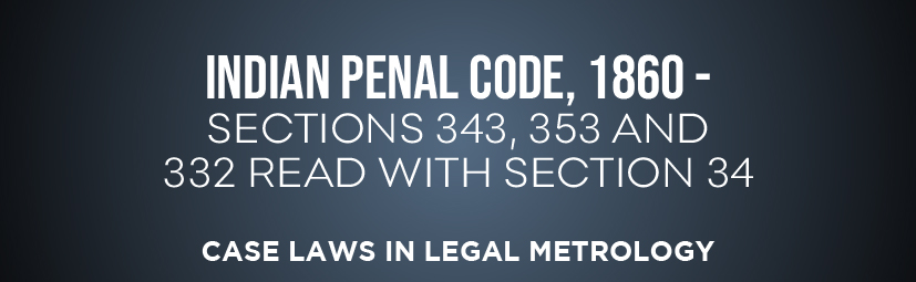 Indian Penal Code, 1860 – sections 343, 353 and 332 read with Section 34 