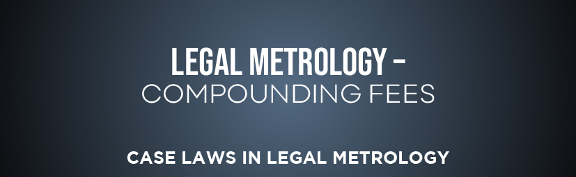 Legal Metrology – Compounding Fees 