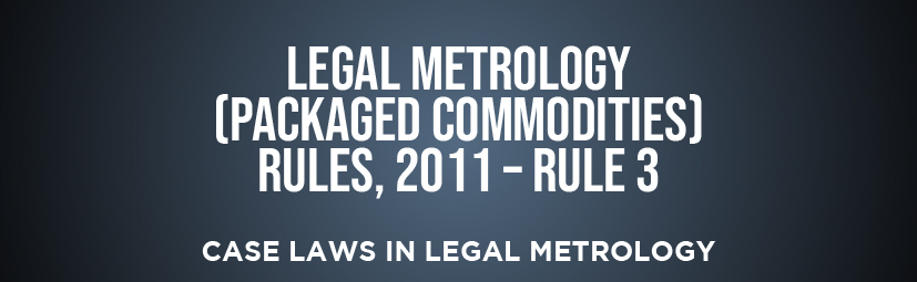 Legal Metrology (Packaged Commodities) Rules, 2011 – Rule 3 