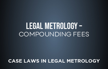 Legal Metrology – Compounding Fees