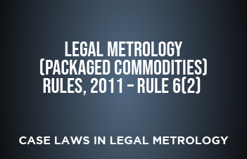 Legal Metrology (Packaged Commodities) Rules, 2011 – Rule 6(2)